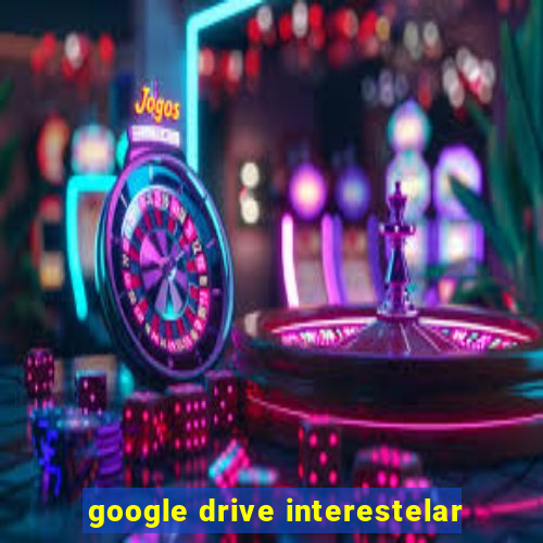 google drive interestelar